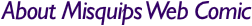 About Misquips Web Comic